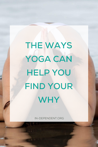 The Ways Yoga Can Help You Find Your Why.png