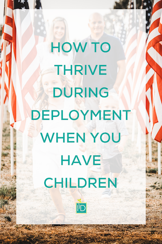 how to thrive during deployment when you have children.png