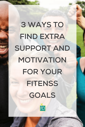 3 Ways to Find Extra Support and Motivation for Your Fitness Goals