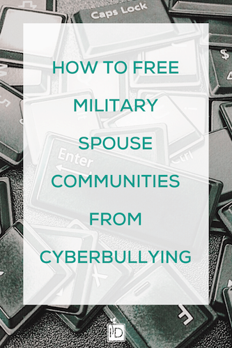 How to Free Military Spouse Communities from Cyberbullying