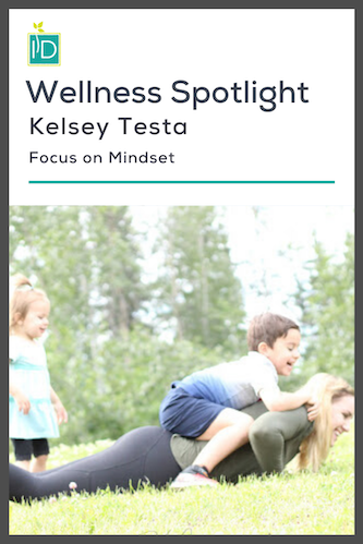 Wellness Spotlight | Kelsey Testa | Focus on Mindset