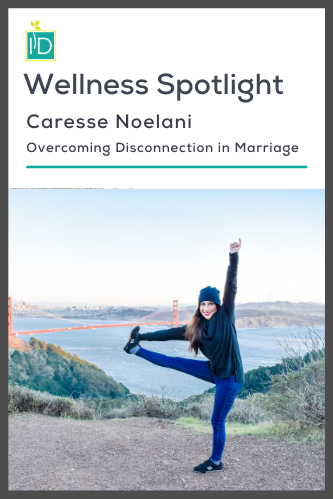 Caresse Noelani | Overcoming Disconnection in Marriage