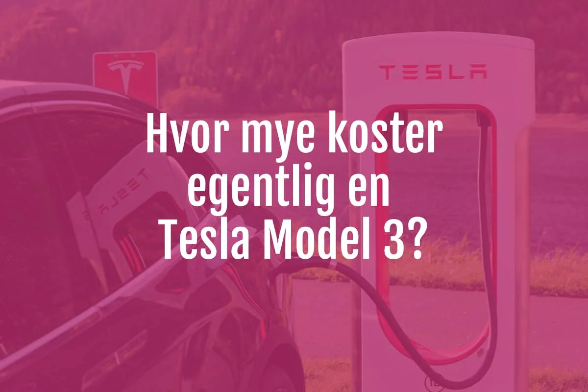 Hvor mye koster egentlig en Tesla Model 3? — eivindberg.no Hvor mye koster det å lade? Tesla er billigst