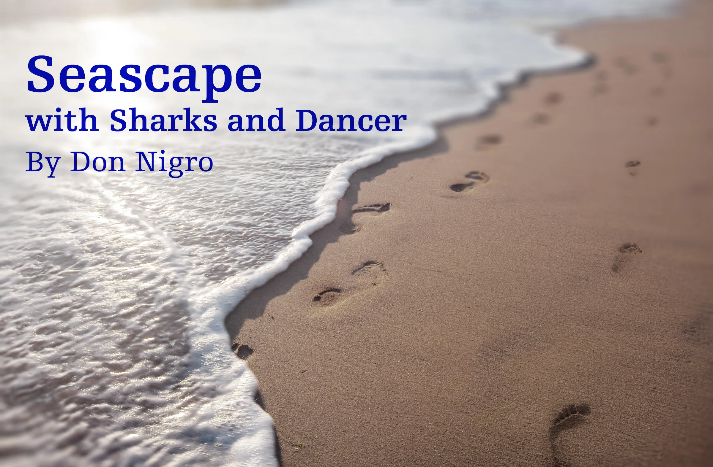 “ Seascape with Sharks and Dancer ” is presented by special arrangement with SAMUEL FRENCH, INC