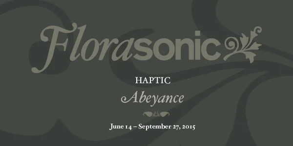 FLORASONIC: Haptic: 'Abeyance'