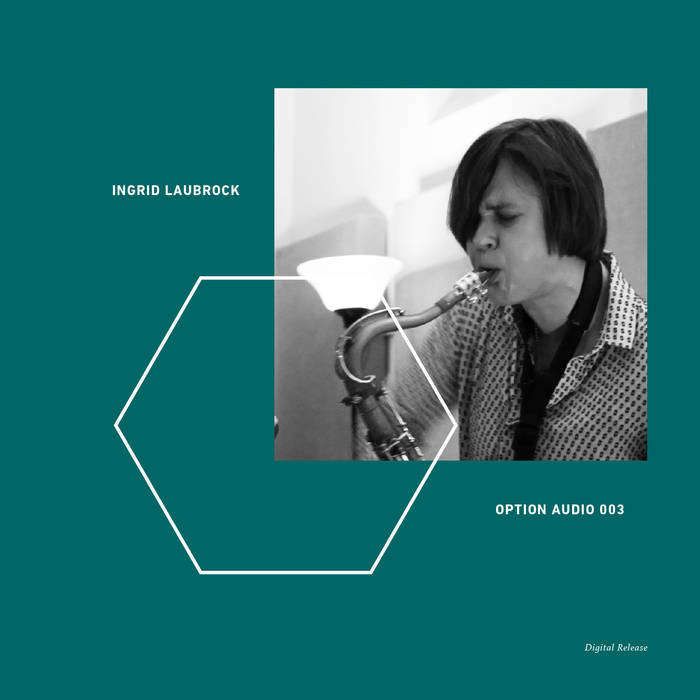 OPTION AUDIO 003: Ingrid Laubrock