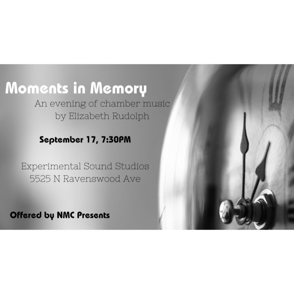 New Music Chicago Presents - Elizabeth Rudolph, "Moments In Memory"