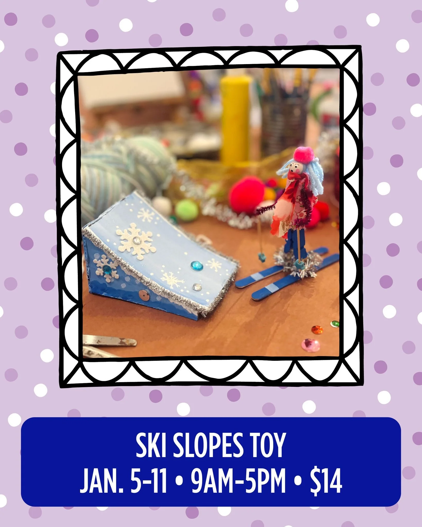 Join us for the Ski Slopes Toy craft January 5-11! 
Our art space is open daily from 9 a.m.&ndash;5 p.m., no reservation needed. Just drop in, grab a coffee ☕, and get crafty! All projects are $14 and available during art space hours.