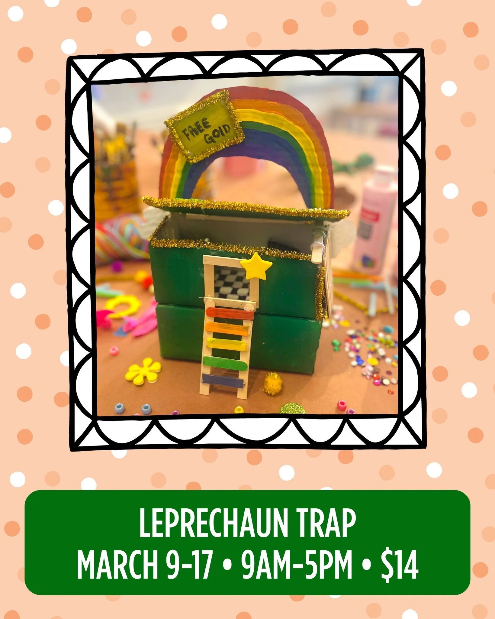 Catch a little magic this week! 🍀✨

Our Craft of the Week is a Leprechaun Trap, available March 9&ndash;17. Drop in anytime from 9 am&ndash;5 pm, grab a coffee, and get creative.  All projects are $14 and great for all ages &mdash; no reservation ne
