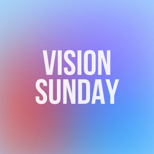 Vision Sunday | February 15, 2026