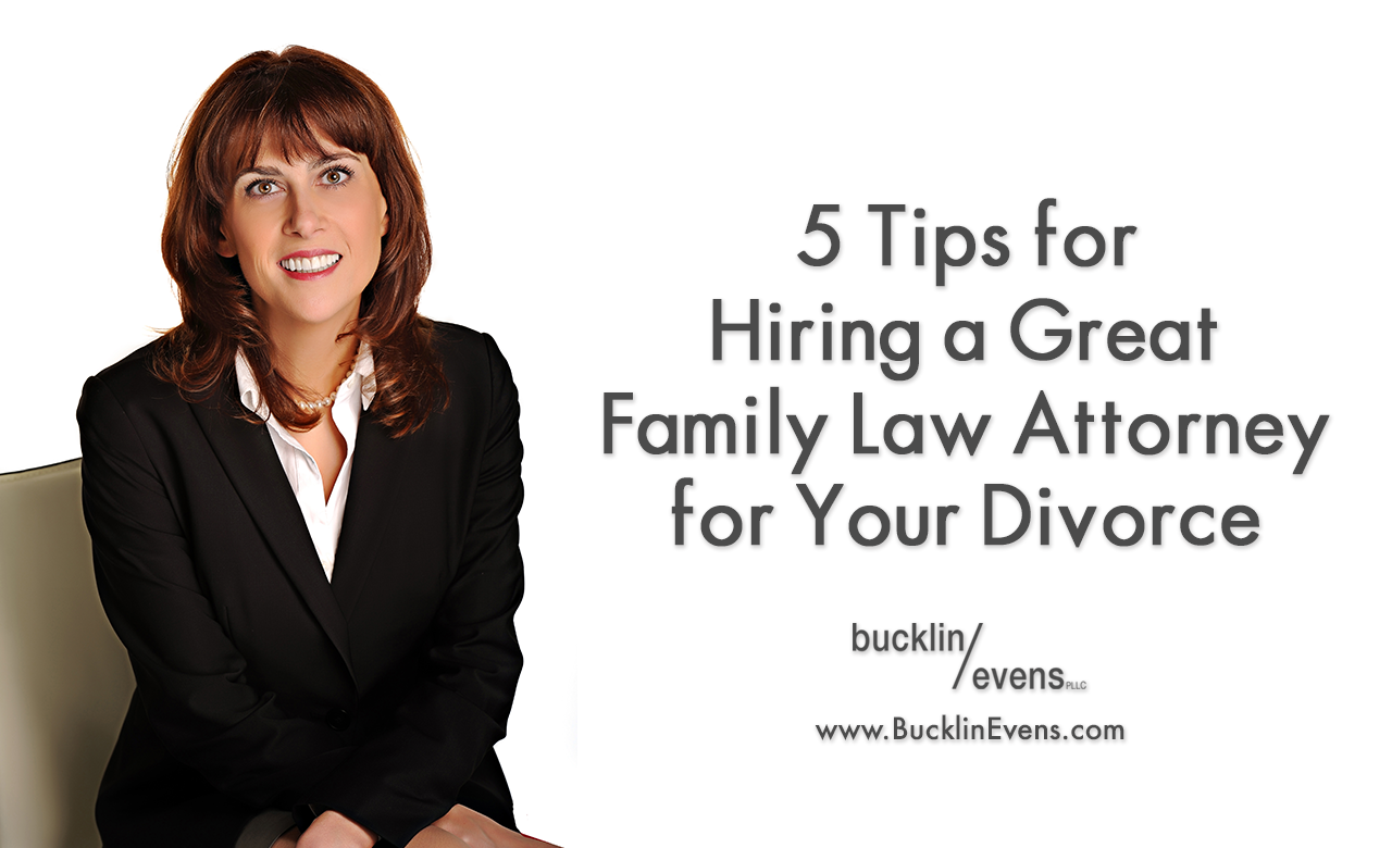 Five Tips for Hiring a Great Family Law Attorney