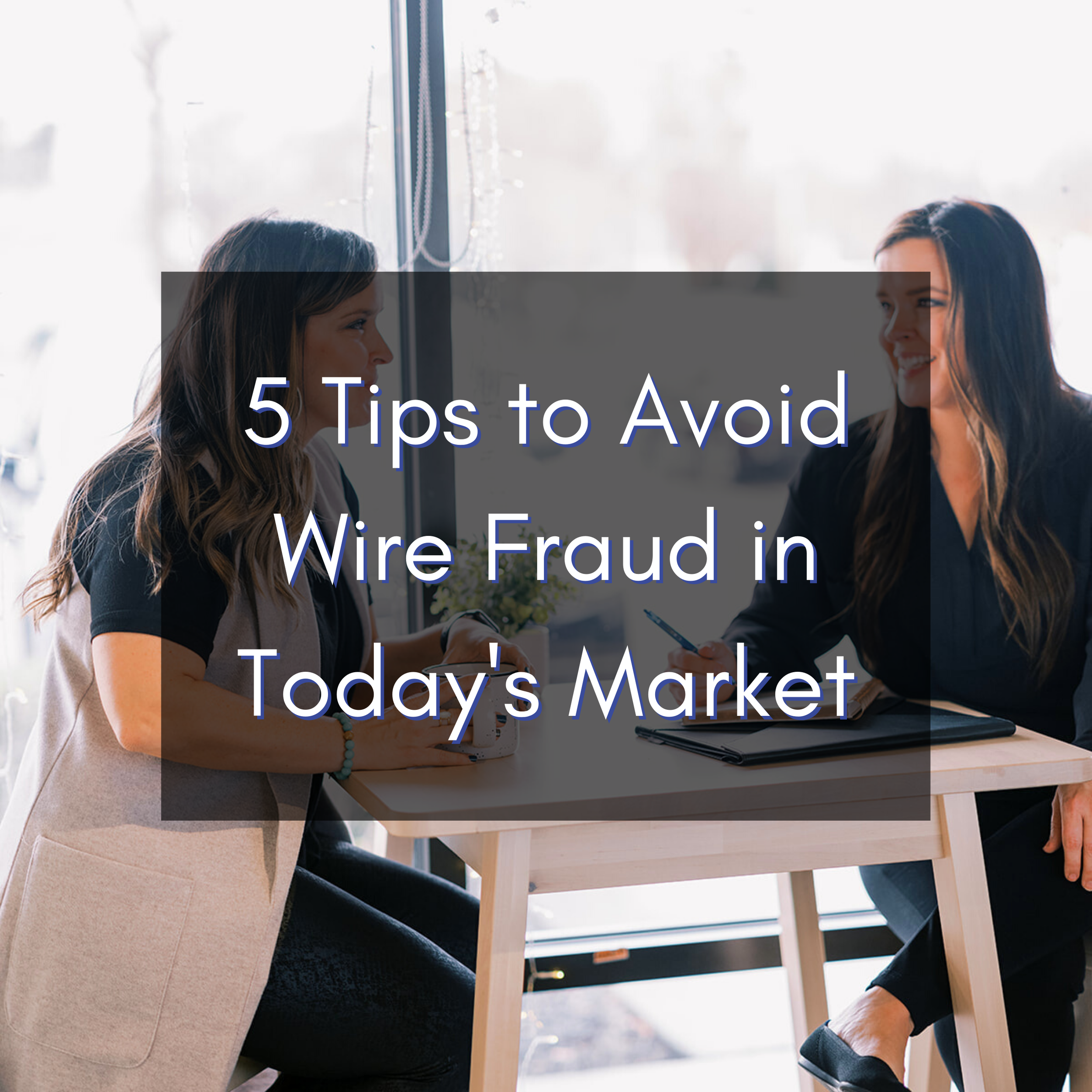 5 Tips to Avoid Wire Fraud in Today's Market