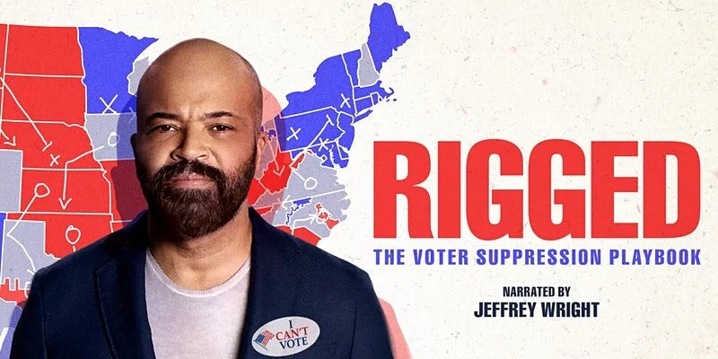 Save the Date! Screening of Rigged: The Voter Suppression Playbook