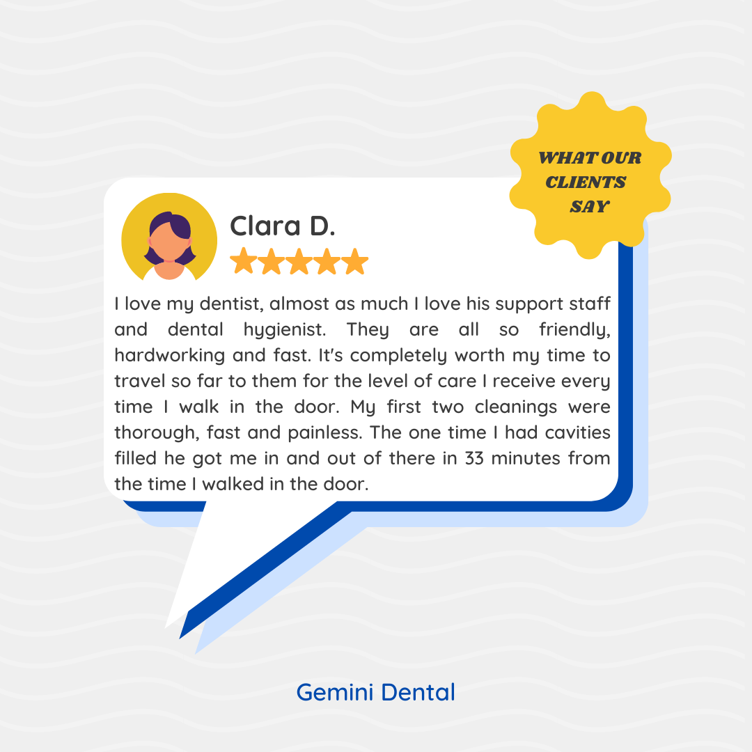 This image is a review pulled from Gemini Dental’s Google and/ or ZocDoc reviews.  