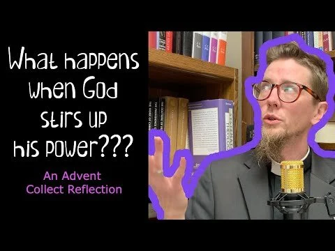 Stir Up Your Power: #Advent 4 Reflection | #anglican #commonprayer #almostchristmas