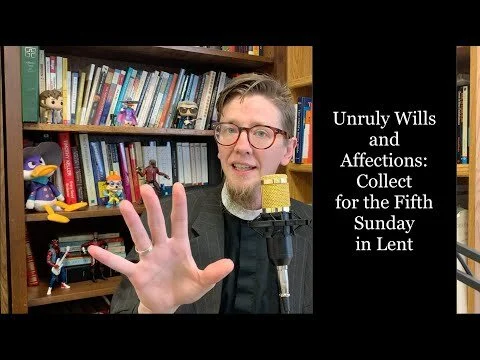 Unruly Wills and Affections: Collect for the Fifth Sunday in Lent #Lent #commonprayer #sinful