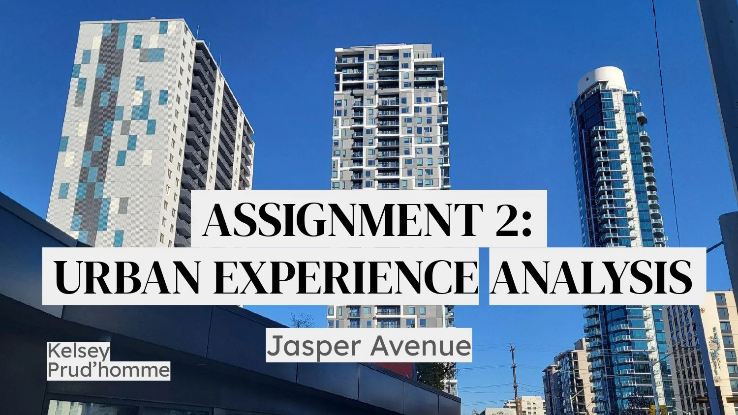 ASSIGNMENT 2_ URBAN EXPERIENCE ANALYSIS - Kelsey Prud'homme_page-0001.jpg