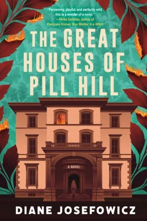 Cover of The Great Houses of Pill Hill, a novel by Diane Josefowicz