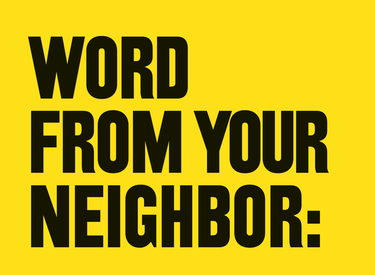 WORD FROM YOUR NEIGHBOR