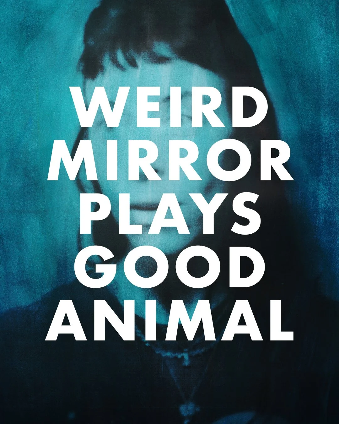 Tiny Modern Concert: Weird Mirror Plays Good Animal