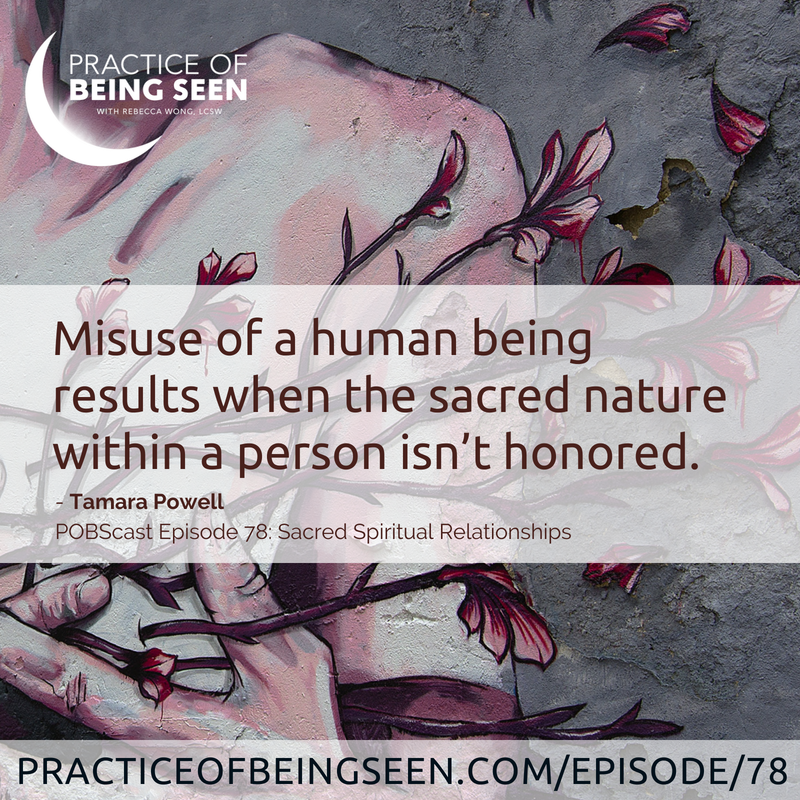 "Misuse of a human being results when the sacred nature within a person isn't honored." - Tamara Powell