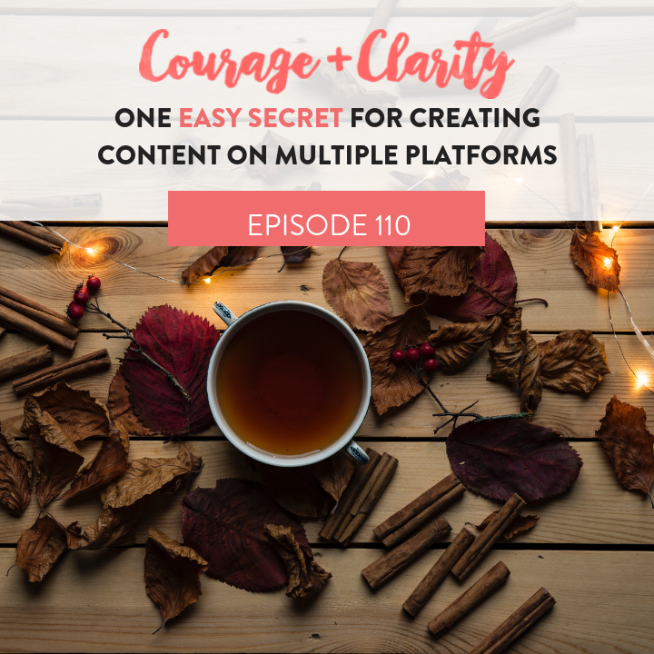 Ep 110 One Easy Secret for Creating Content Across Multiple Platforms (1).png