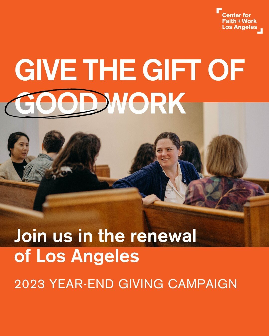 What a year it has been here at CFWLA! The continued generosity we received from our Summer Giving Campaign and our Inaugural Gala has allowed us to host multiple 6-Week Faith + Work Courses, two successful Reimagining Work events, another insightful