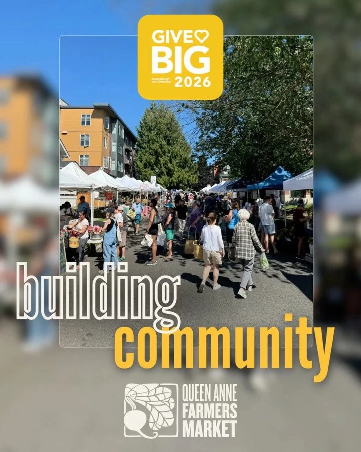 Early giving for GiveBIG is open 💚

If farmers markets like Queen Anne Farmers Market is part of your weekly rhythm, your community, your way to spend intentionally, we hope you can take this love one step further.  Donating to QAFM helps us fulfill