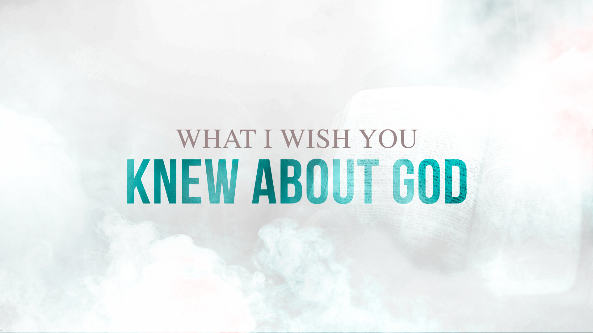 What I Wish You Knew About God (Copy)