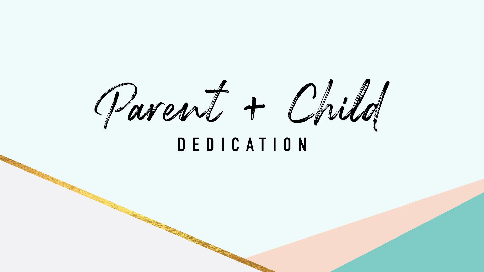 Parent + Child Dedication