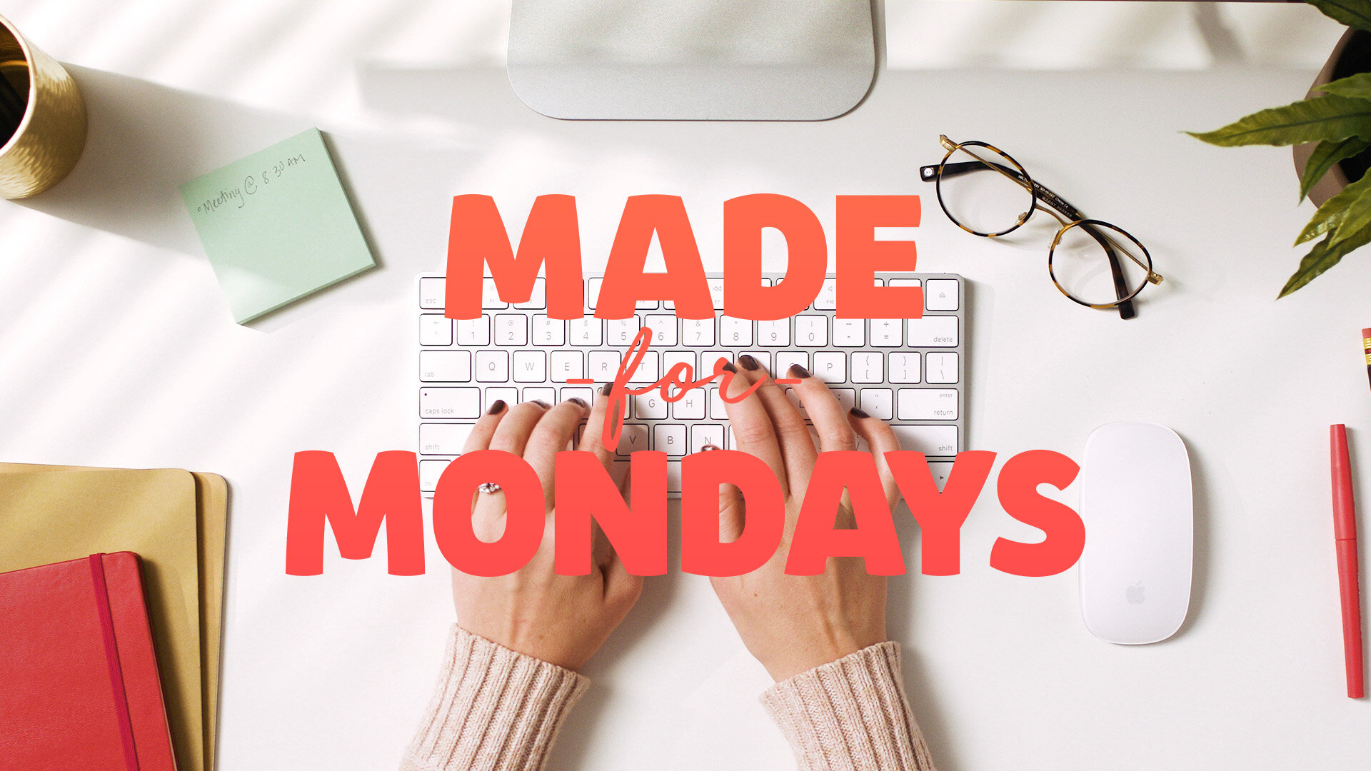 Made for Mondays (Copy)