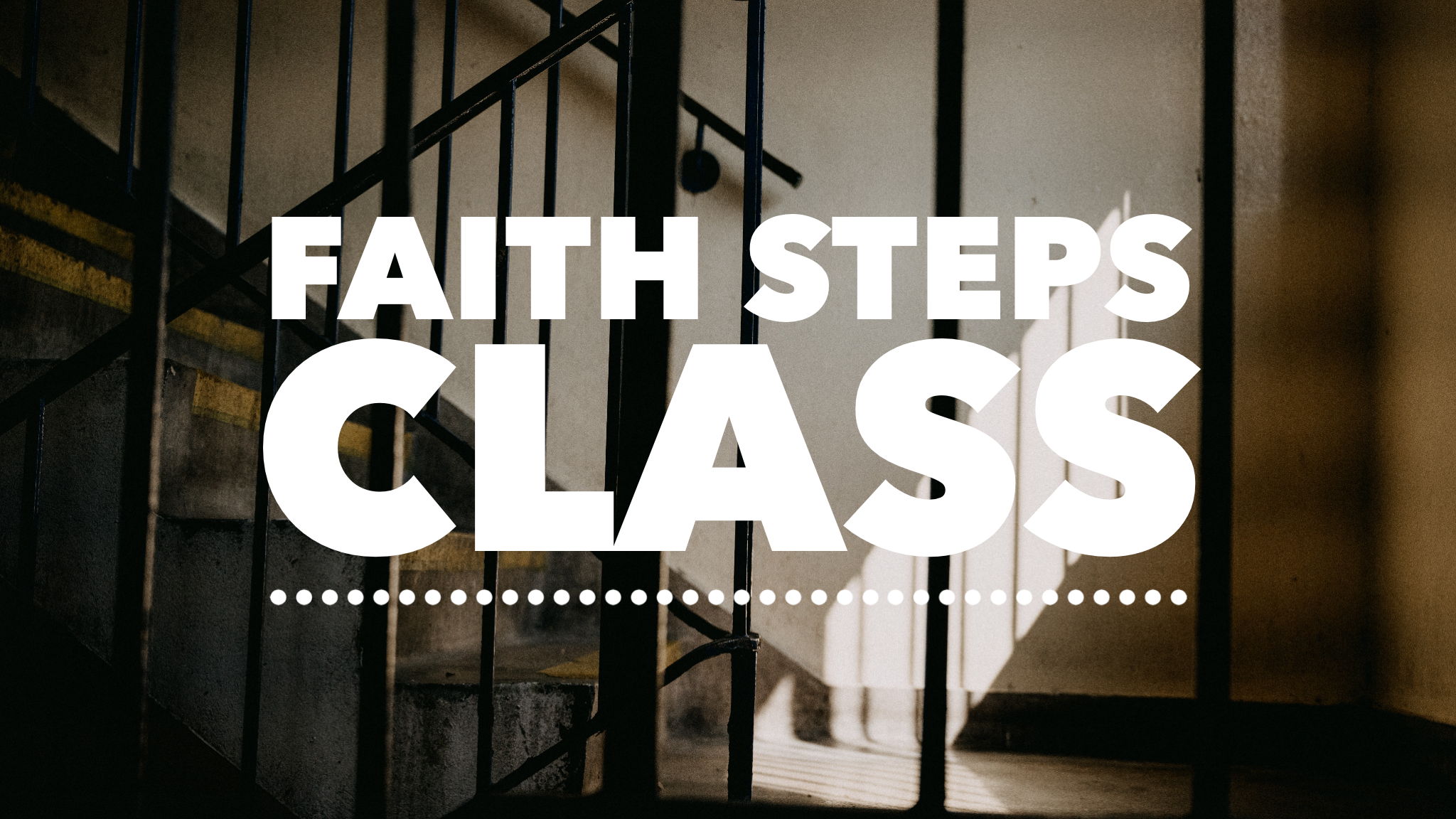 FAITH Steps Class Starts (FALL 2023)