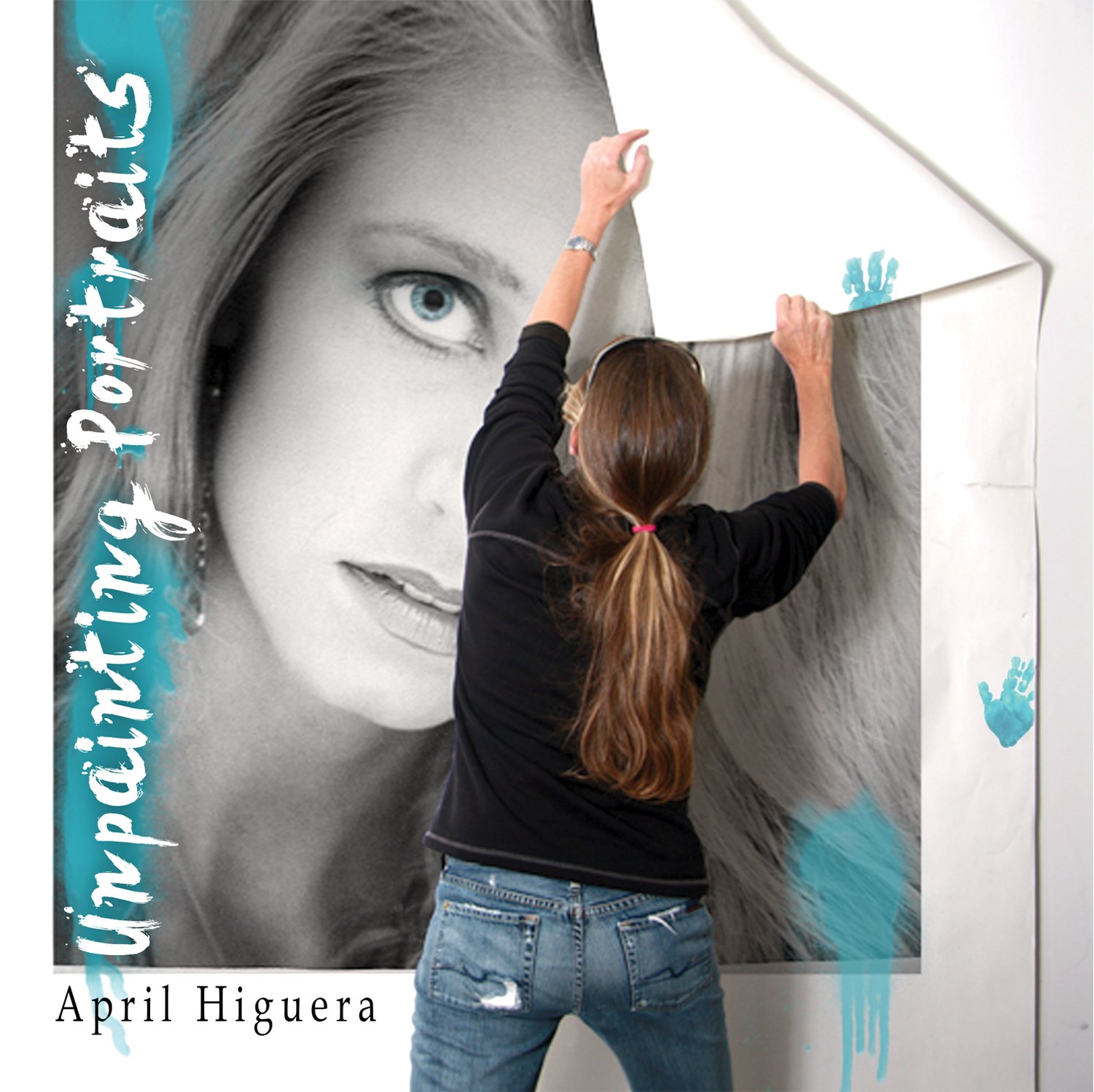 UNPAINTING PORTRAITS - April Higuera