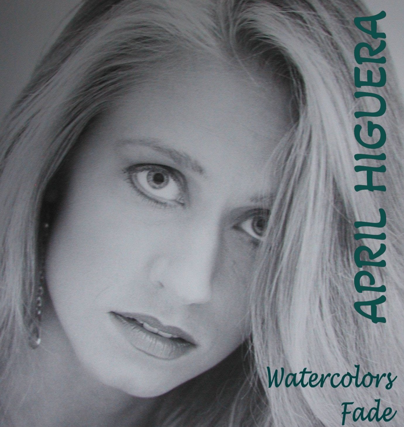 WATERCOLORS FADE - April Higuera (CD no longer available)