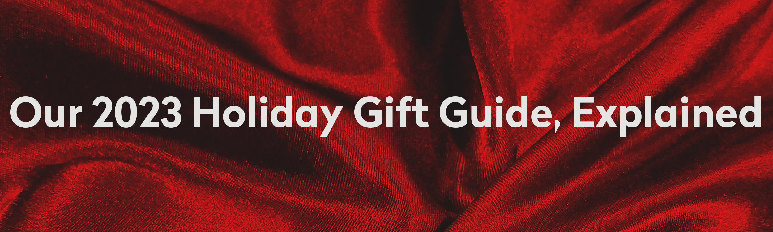 Our 2023 Holiday Gift Guide Explained