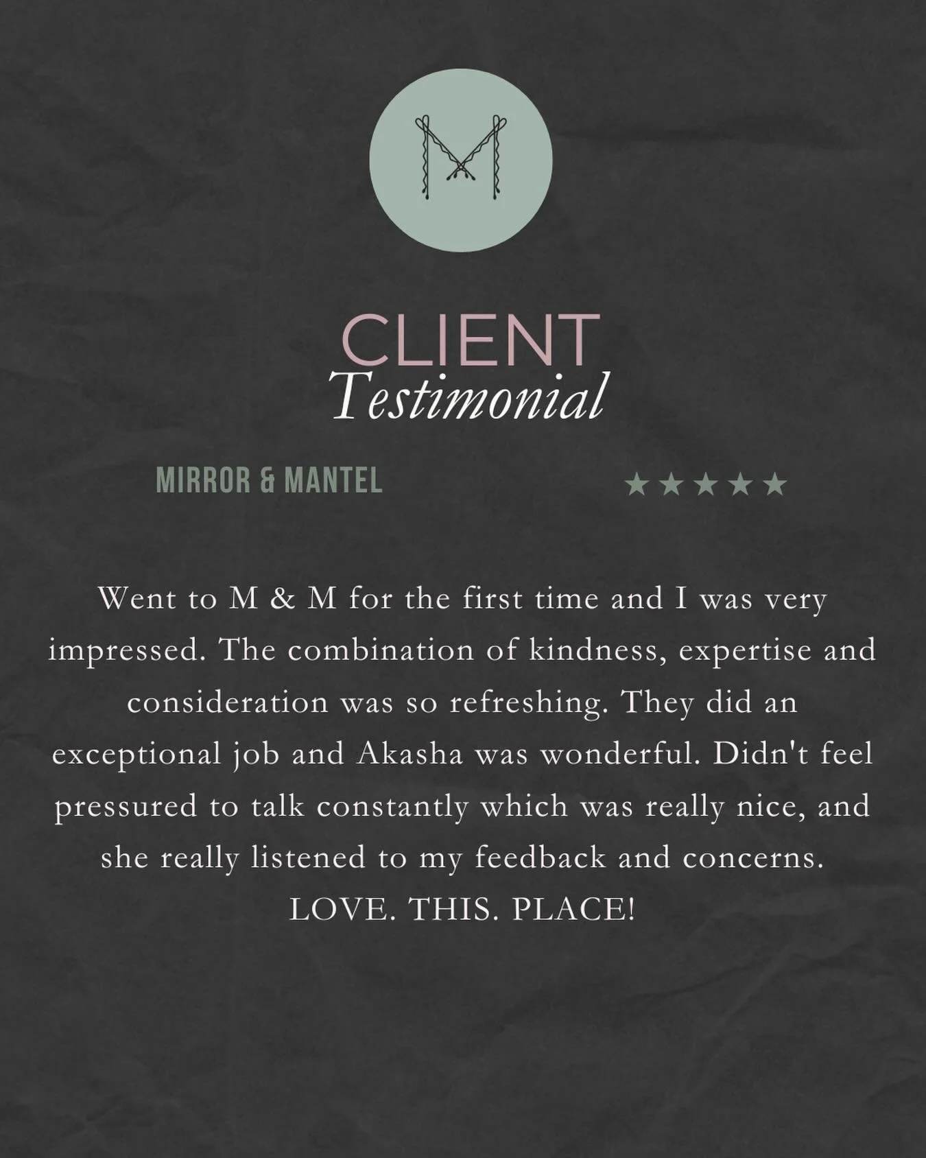 AKASHA 

When you take the time to write a review for your Stylist and for Mirror &amp; Mantel you are doing something bigger then just sharing your experience. 

Reviews are usually the deciding factor for a new client to give us a try. So thank you