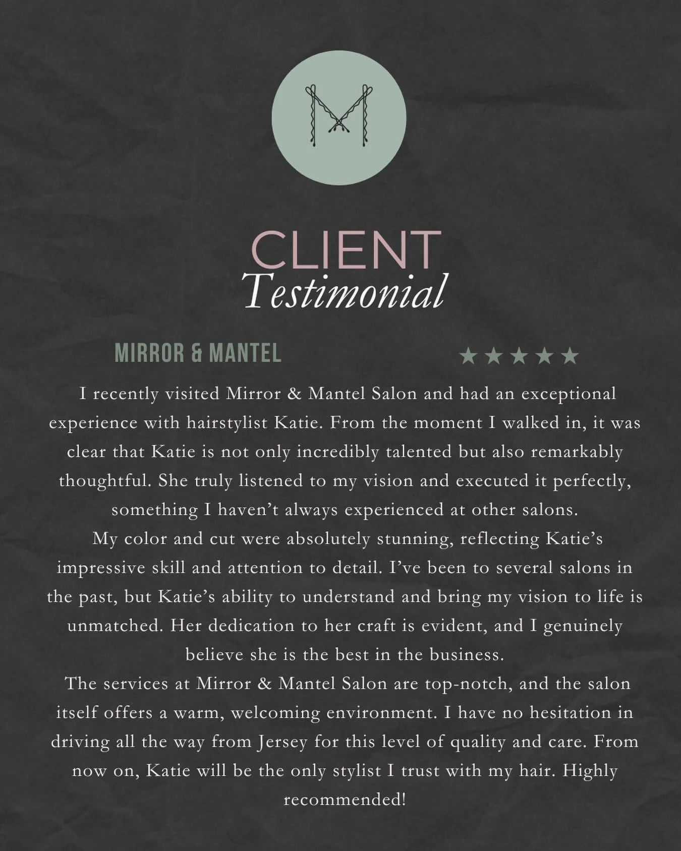KATIE

When you take the time to write a review for your Stylist and for Mirror &amp; Mantel you are doing something bigger then just sharing your experience. Here are a few that the salon received. ❤️

Reviews are usually the deciding factor for a n