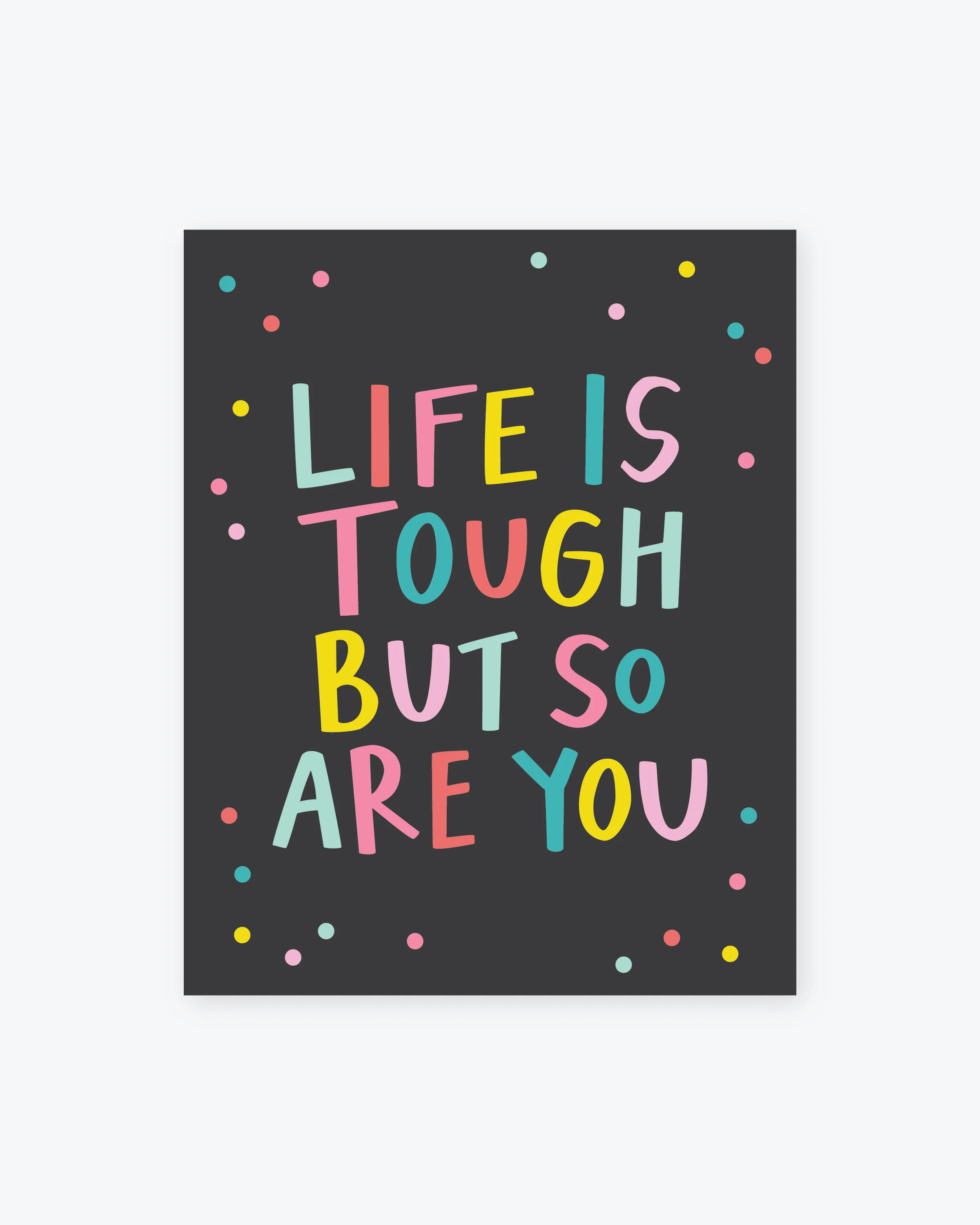 life is tough but so are you-02.jpg