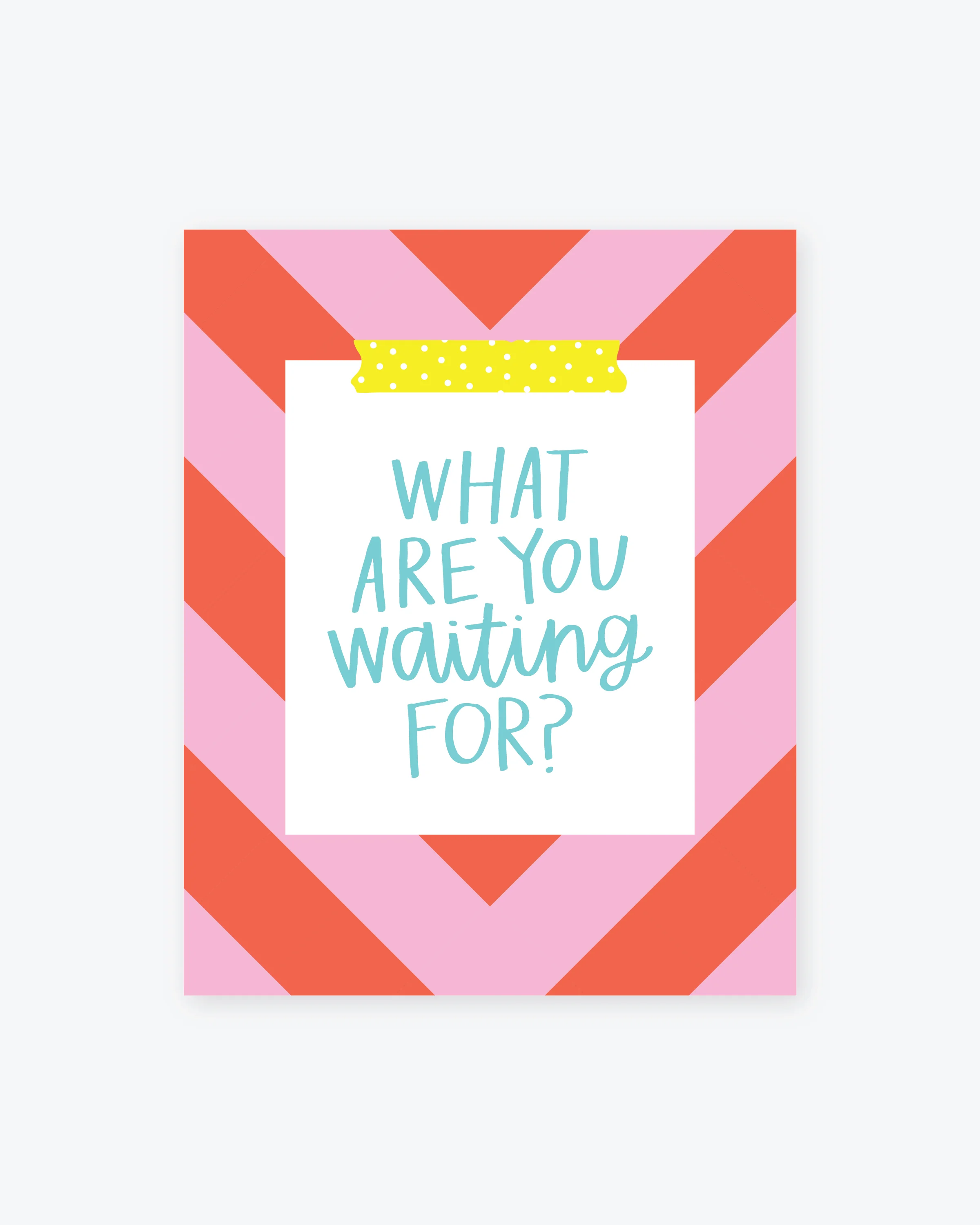 what are you waiting for-02.jpg