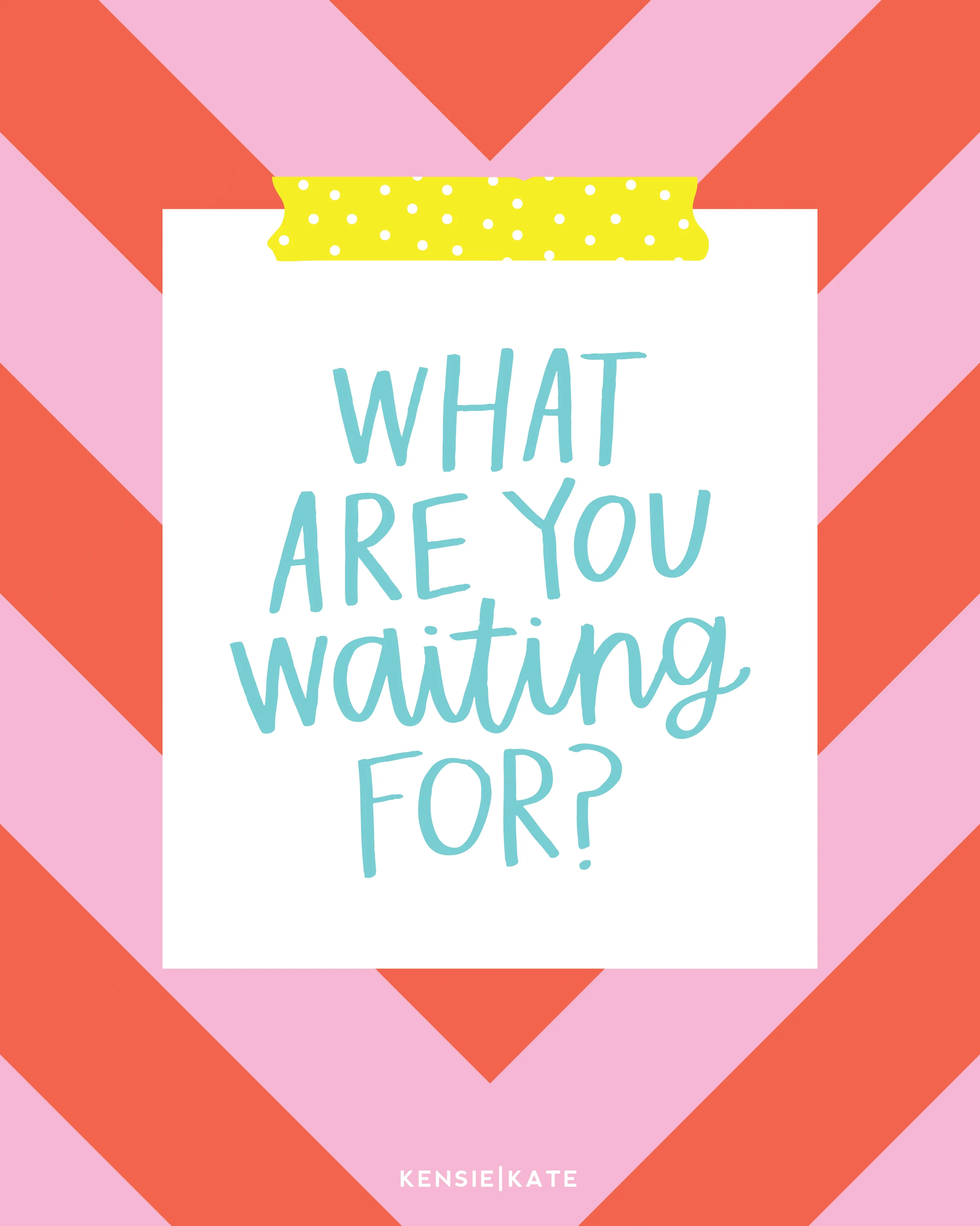 what are you waiting for-03.jpg