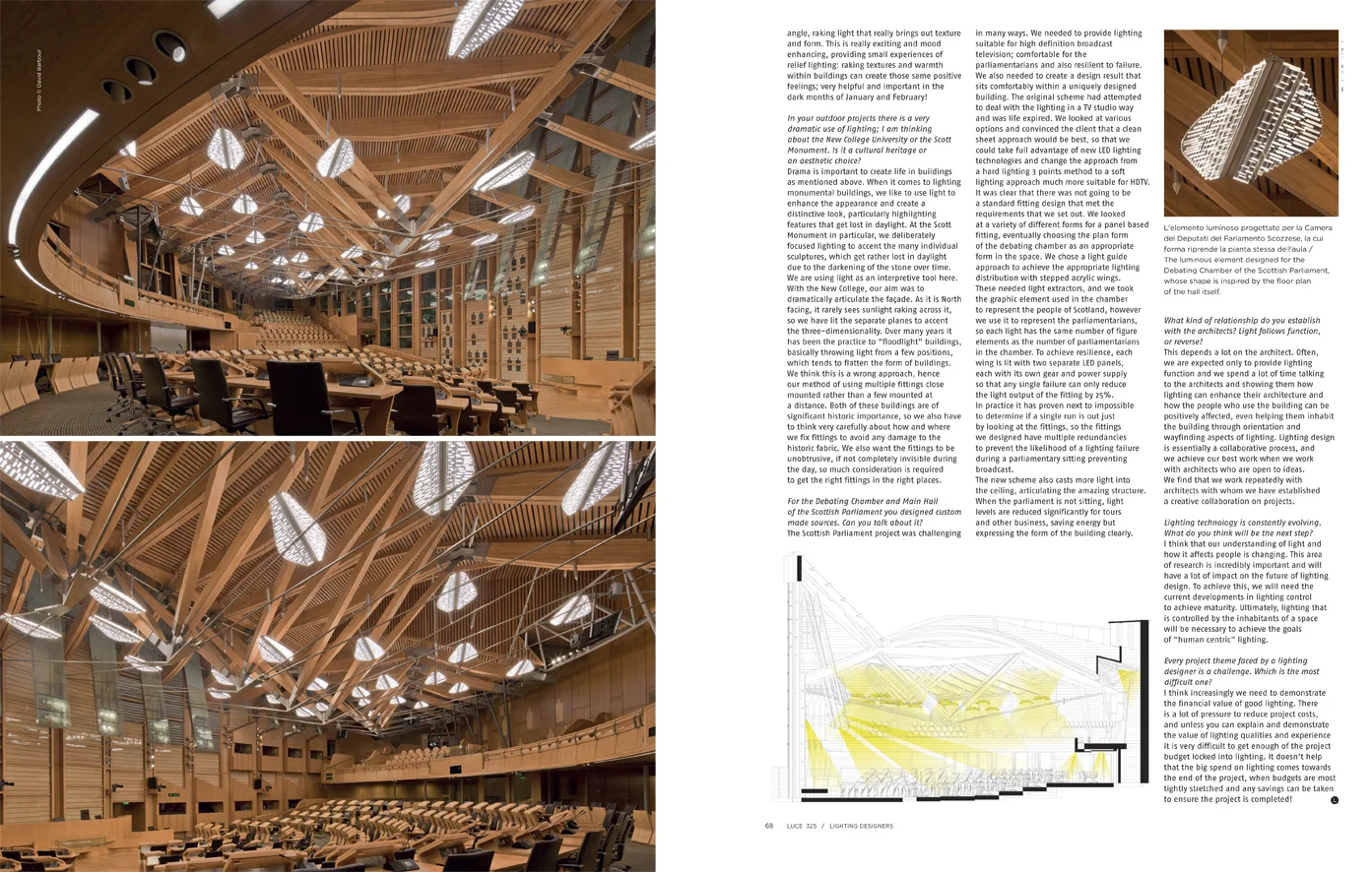“I think that our understanding of light and how it affects people is changing. This area of research is incredibly important and will have a lot of impact on the future of lighting design.”