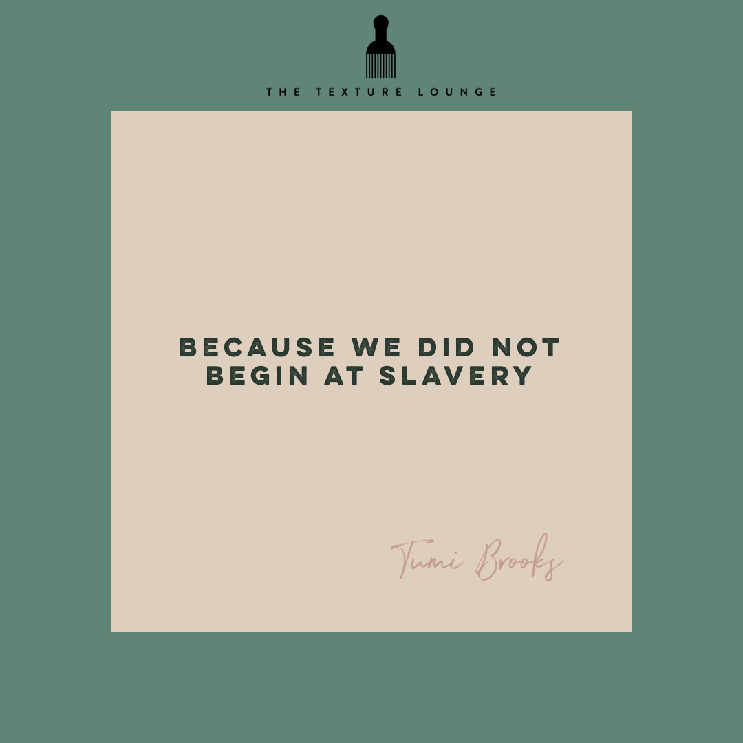 Because We Did Not Begin At Slavery