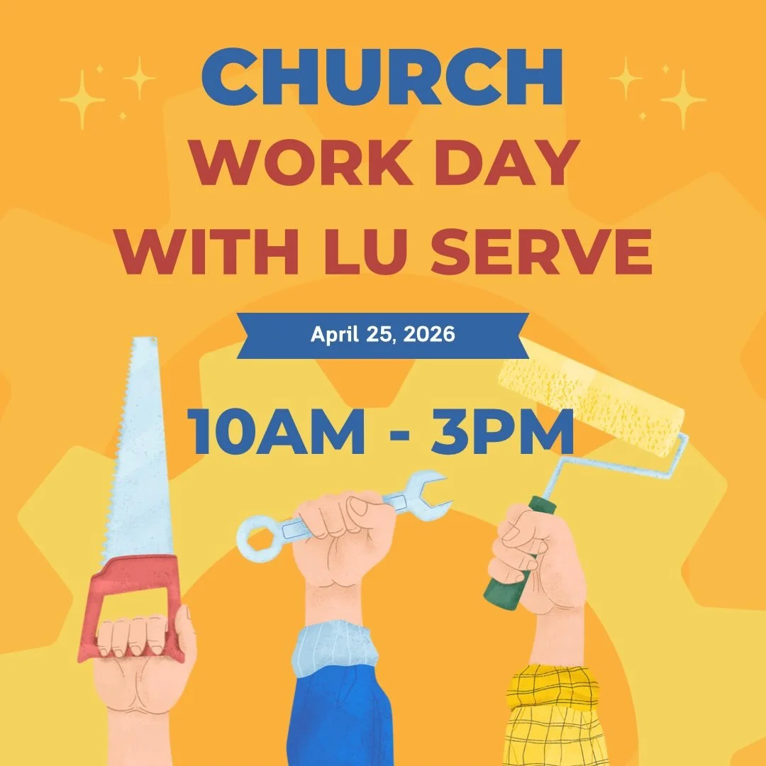 Come serve with us! Saturday, April 25 from 10 AM - 3 PM, we&rsquo;ll be at Riverside for a church workday alongside LU Serve. We&rsquo;re looking forward to a great day of working together and making a difference around our building and grounds. Lun