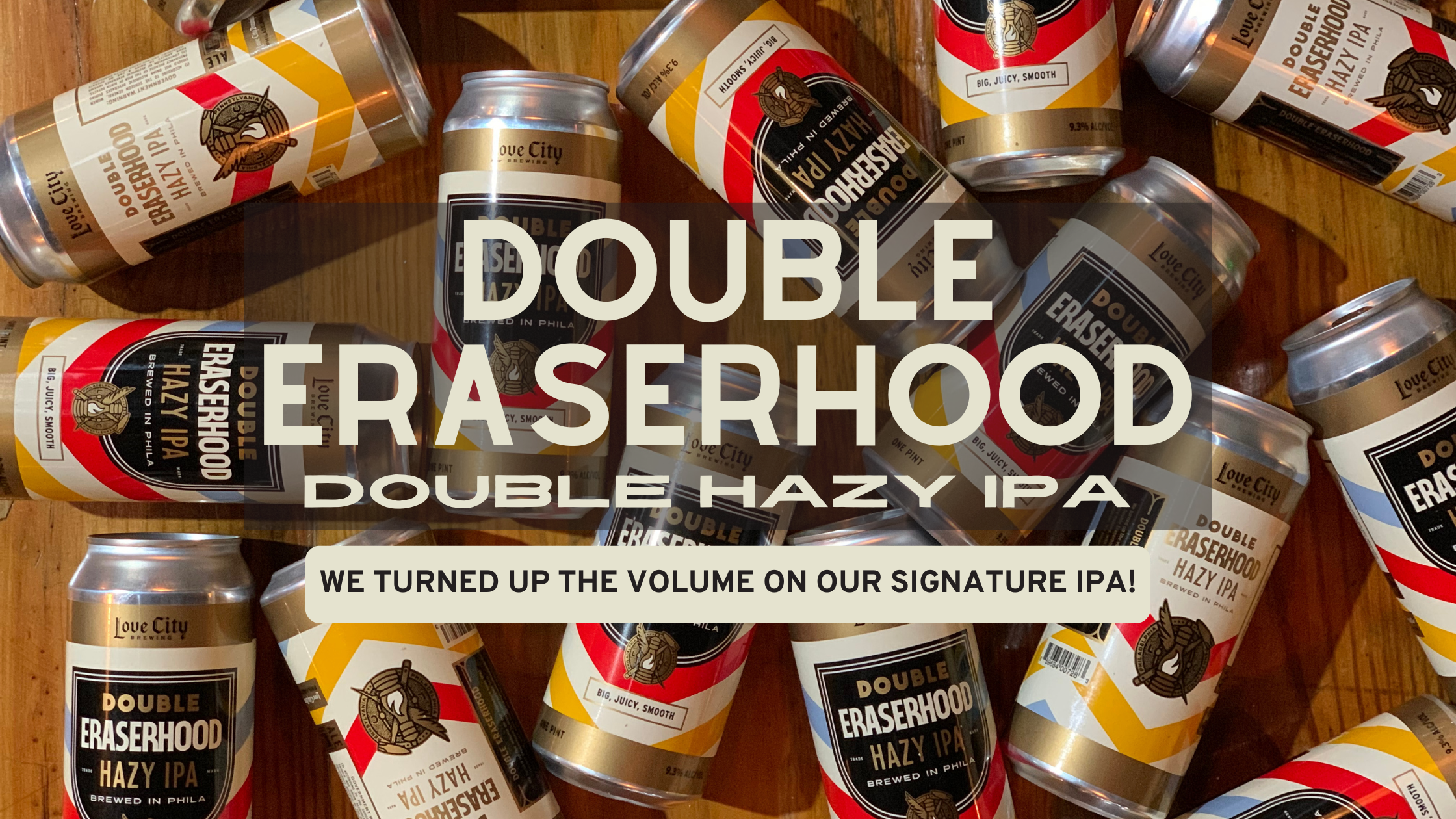  We turned up the volume on our signature hazy IPA! Double Eraserhood is bigger and juicier. Still triple dry-hopped, with even more mango and pineapple character. It's super smooth but packs a punch! 