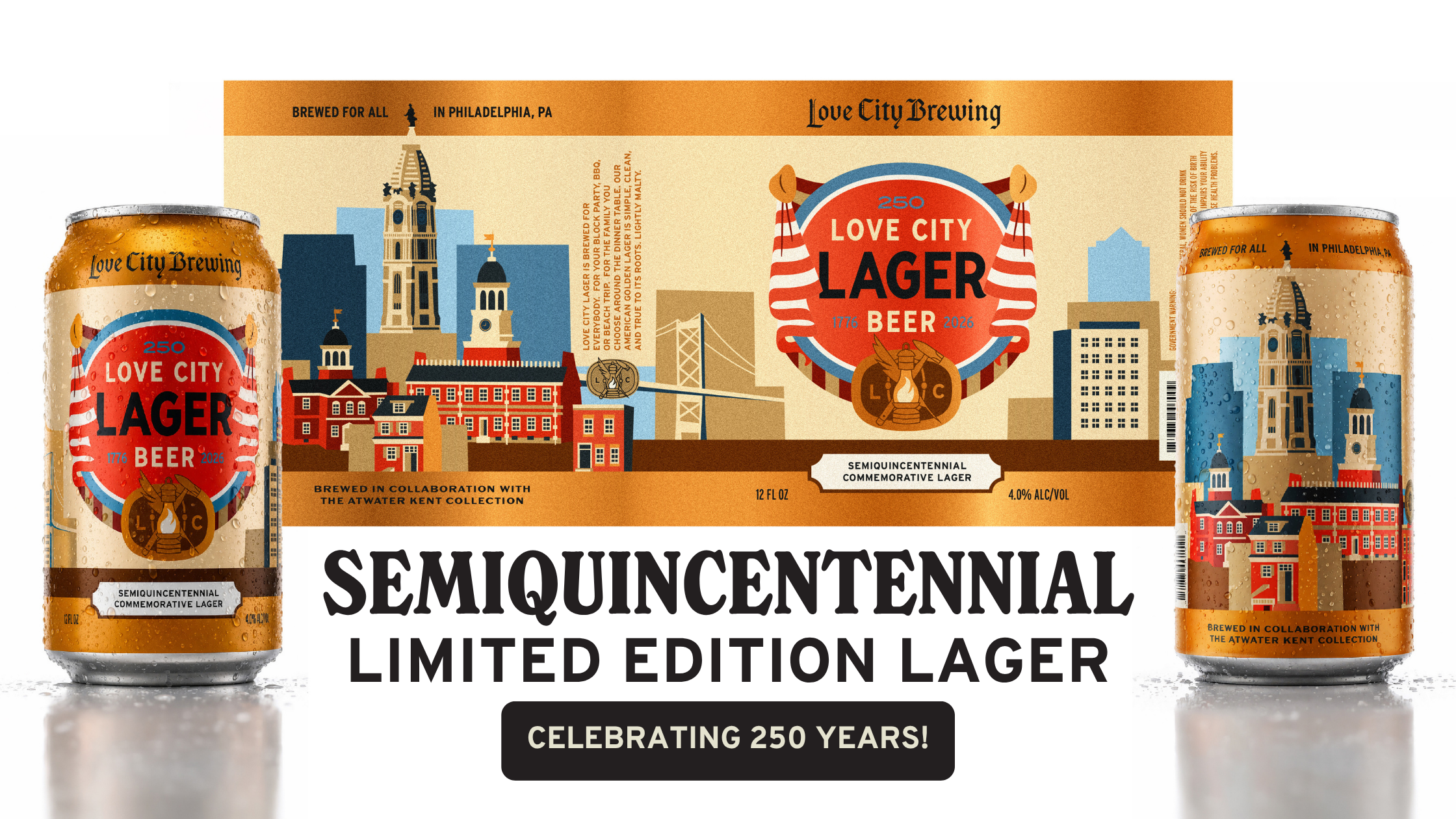  We’re thrilled to introduce a  limited-edition Semiquincentennial Commemorative release of Love City Lager  this week ,  created in collaboration with the Atwater Kent Collection — the collection of the former Philadelphia History Museum.  
