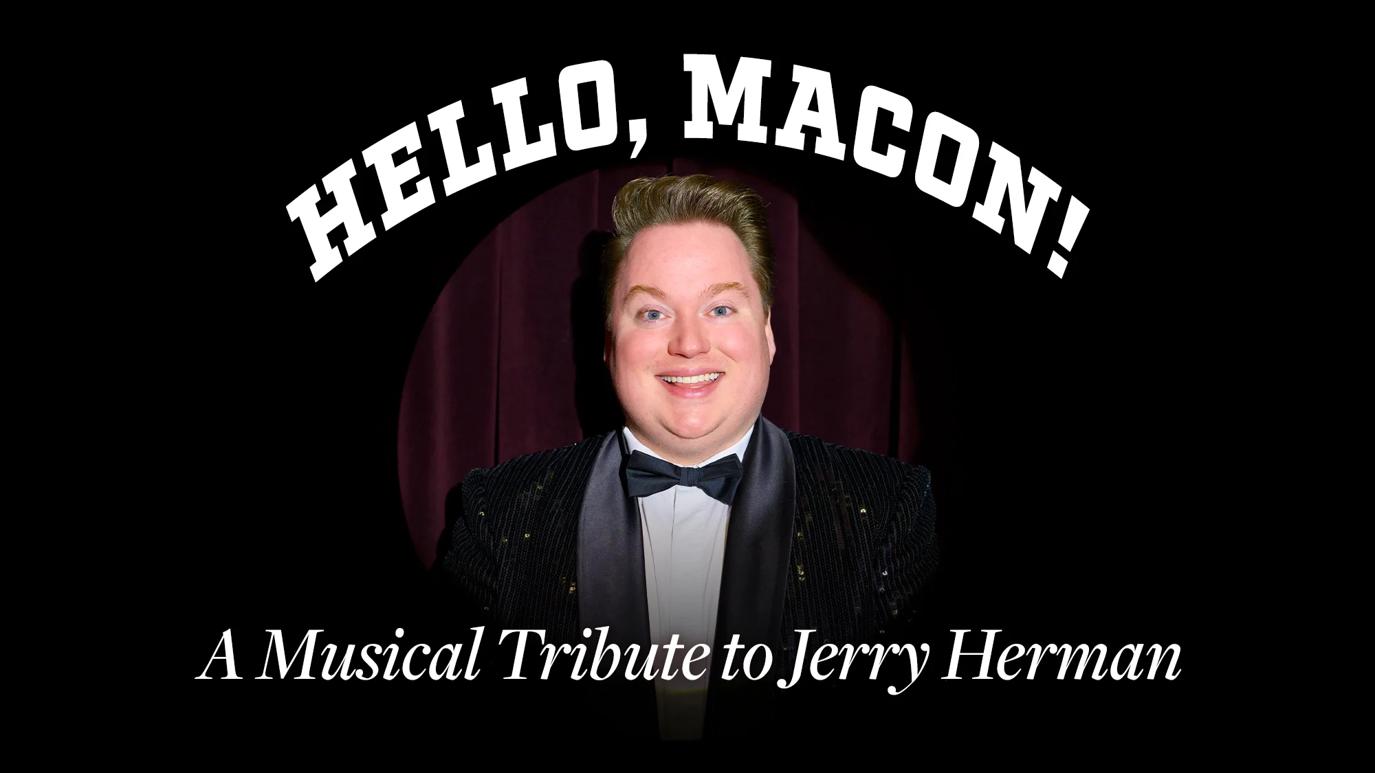 NYC - Hello Macon! A Musical Tribute to Jerry Herman