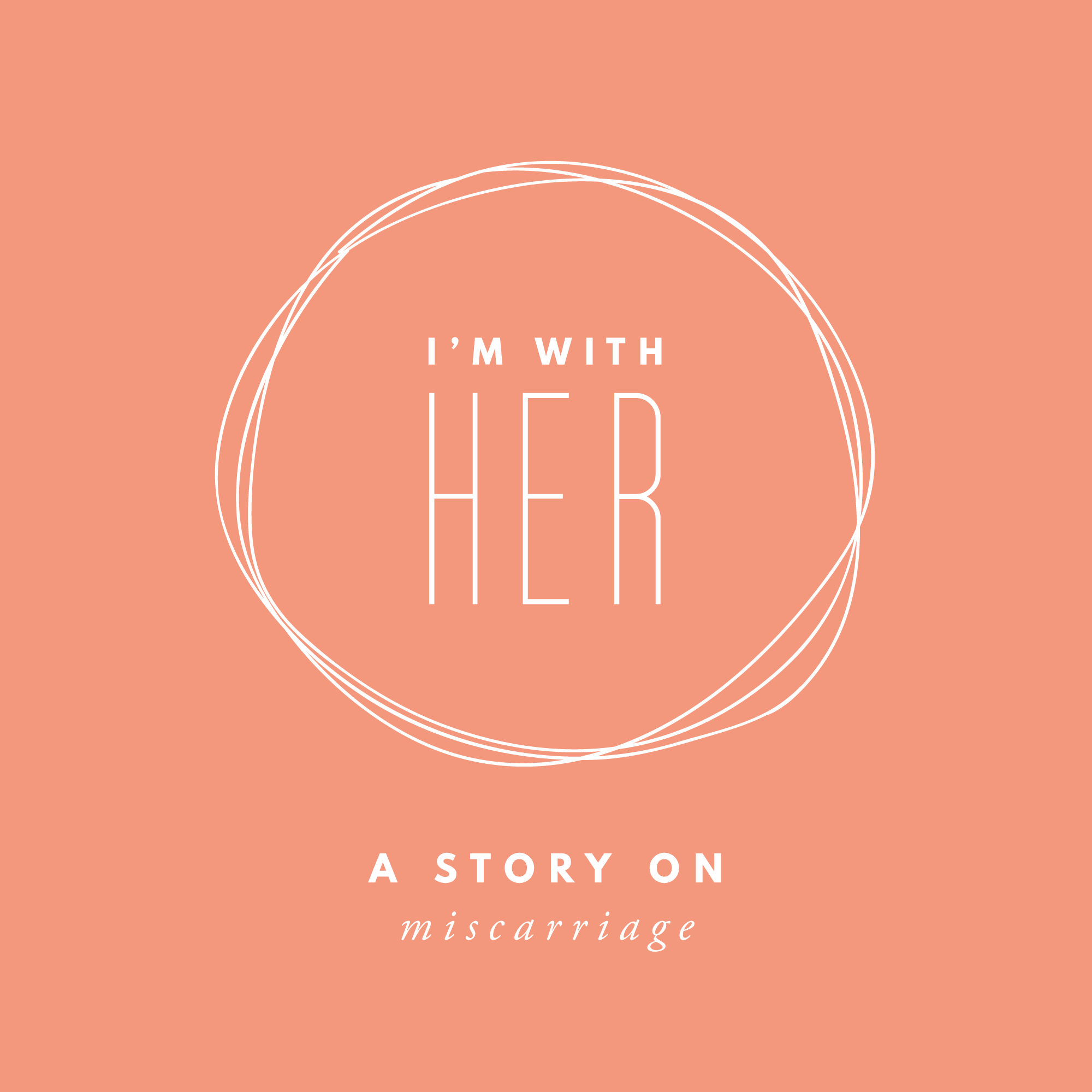 I’M WITH HER – A STORY ON MISCARRIAGE