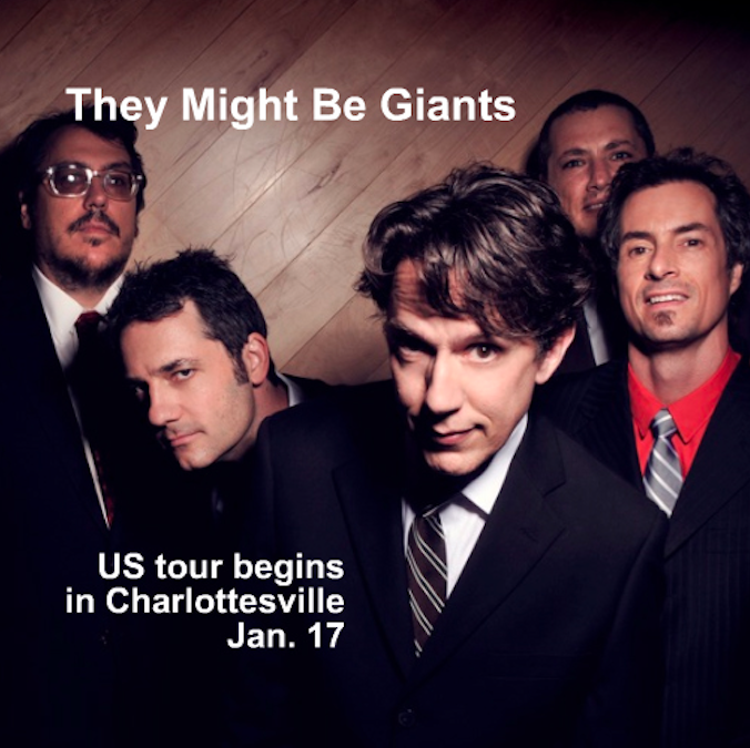 12/30 Brooklyn SOLD OUT 12/31 New Year’s in Brooklyn! http://bit.ly/tmbg1231 (and we will spotlight some songs from Mink Car on this one!) 1.17 Charlottesville, VA http://bit.ly/tmbg0117 1.18 Carrboro, NC SOLD OUT 1.19 Asheville, NC http://bit.ly/tmbg0119 1.20 Atlanta, GA SOLD OUT 1.21 Charlotte, NC http://bit.ly/tmbg0121 1.23 Charleston, SC http://bit.ly/tmbg0123 1.24 Ponte Vedra, FL http://bit.ly/tmbg0124 1.25 Orlando, FL http://bit.ly/tmbg0125 1.26 Ft. Lauderdale, FL http://bit.ly/tmbg0126 1.27 St. Petersburg, FL http://bit.ly/tmbg0127 1.28 Pensacola, FL http://bit.ly/tmbg0128 1.30 Birmingham, AL http://bit.ly/tmbg0130 1.31 Baton Rouge, LA http://bit.ly/tmbg0131 2.1 Austin, TX http://bit.ly/tmbg0201 2.2 Houston, TX http://bit.ly/tmbg0202 2.3 Dallas, TX SOLD OUT 2.6 Nashville, TN http://bit.ly/tmbg0206 2.7 Indianapolis, IN http://bit.ly/tmbg0207 2.8 Columbus, OH http://bit.ly/tmbg0208 2.9 St. Louis, MO http://bit.ly/tmbg0209 2.10 Detroit, MI SOLD OUT 2.11 Cleveland, OH http://bit.ly/tmbg0211 2.27 Phoenix, AZ http://bit.ly/tmbg0227 3.1 San Diego, CA http://bit.ly/tmbg0301 3.2 Los Angeles, CA http://bit.ly/tmbg0302 3.3 San Francisco, CA http://bit.ly/tmbg0303 3.4 San Francisco, CA http://bit.ly/TMBG0304 3.6 Eugene, OR http://bit.ly/tmbg0306 3.7 Seattle, WA SOLD OUT 3.8 Portland, OR http://bit.ly/tmbg0308 3.9 Salt Lake City, UT http://bit.ly/tmbg309 3.10 Denver, CO http://bit.ly/tmbg0310 3.11 Boulder, CO http://bit.ly/tmbg0311 3.13 Kansas City, MO http://bit.ly/tmbg0313 3.14 Omaha, NE http://bit.ly/tmbg0314 3.15 Minneapolis, MN http://bit.ly/tmbg0315 3.16 Milwaukee, WI http://bit.ly/tmbg0316 3.17 Chicago, IL http://bit.ly/tmbg0317 3.18 Louisville, KY http://bit.ly/tmbg0318 4.13 New Haven, CT http://bit.ly/tmbg0413 4.14 Washington, DC http://bit.ly/tmbg0414 4.15 Pittsburgh, PA http://bit.ly/tmbg0415 4.17 Cincinnati, OH http://bit.ly/tmbg0417 4.19 Rochester, NY http://bit.ly/tmbg0419 4.20 Burlington, VT http://bit.ly/tmbg0420 4.21 Portland, ME http://bit.ly/tmbg0421 4.22 Albany, NY http://bit.ly/tmbg0422 4.26 Northampton, MA http://bit.ly/tmbg0426 4.27 Boston, MA http://bit.ly/tmbg0427 4.28 Philadelphia, PA http://bit.ly/tmbg0428 Then we get on a jet plane! 9.20 Leeds, UK http://bit.ly/tmbg0920 9.21 Leeds, UK SOLD OUT 9.22 Cambridge, UK http://bit.ly/tmbg0922 9.23 Bristol, UK http://bit.ly/tmbg0923 9.25 Munich, DE http://bit.ly/tmbg0925 9.26 Antwerp, BE http://bit.ly/tmbg0926 9.27 Amsterdam, NL http://bit.ly/tmbg0927 9.28 Berlin, DE http://bit.ly/tmbg0928 9.29 Hamburg, DE http://bit.ly/tmbg0929 10.1 Koln, DE http://bit.ly/tmbg1001 10.3 London, UK http://bit.ly/tmbg1003 10.4 Manchester, UK http://bit.ly/tmbg1004 10.5 Edinburgh, UK http://bit.ly/tmbg1005 10.6 Dublin, IE http://bit.ly/tmbg1006