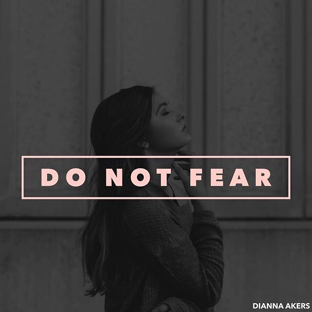 Do not fear! The Bible states this over and over, because God knew that we were going to feel afraid. Fear is a dangerous emotion to live by...it&rsquo;s debilitating. It can make your mind go to places that you wouldn&rsquo;t want to say out loud. F