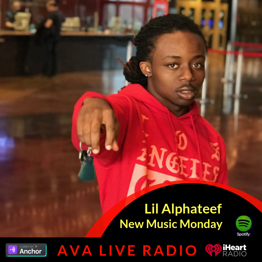 Lil Alphatee AVA LIVE RADIO NEW MUSIC MONDAY(3).png